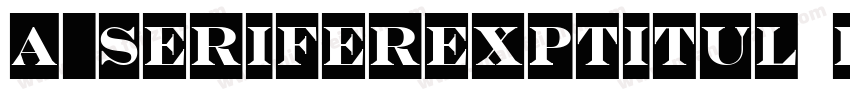 a_SeriferExpTitul Bold字体转换
